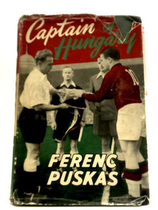 Ferenc Puskas: Captain of Hungary 