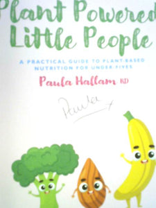 Plant Powered Little People: A Practical Guide To Plant-based Nutrition For Under-fives 