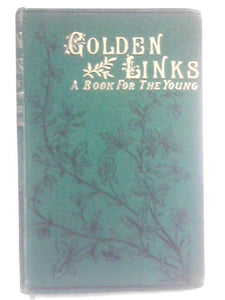 Golden Links. A Series of Narratives for the Young 