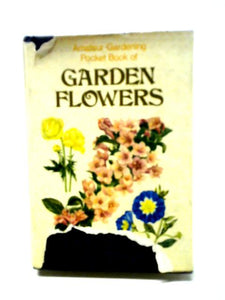 Amateur Gardening Pocket Book of Garden Flowers 