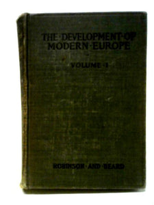 The Development Of Modern Europe: An Introduction To The Study Of Current History Volume 1 