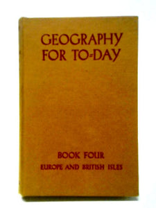 Geography For To-Day Book IV: Europe and the British Isles 