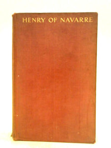 Henry of Navarre - A Passionate History 