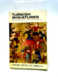 Turkish Miniatures from the 13th to the 18th Century 