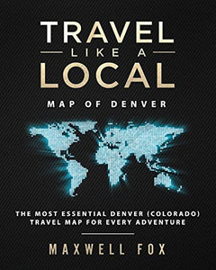 Travel Like a Local - Map of Denver 