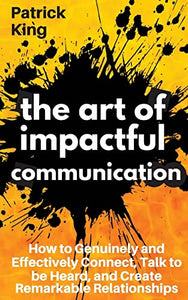 The Art of Impactful Communication 