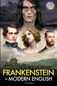 Frankenstein in Modern English (Illustrated) 