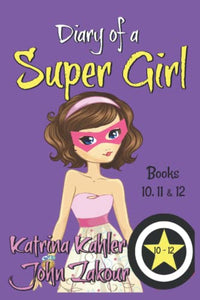 Diary of a SUPER GIRL - Books 10 - 12 