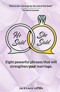 He Said. She Said.: Eight powerful phrases that will strengthen your marriage. 