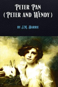 Peter Pan (Peter and Wendy) by J.M. Barrie 