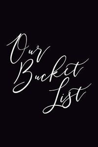 Our Bucket List 