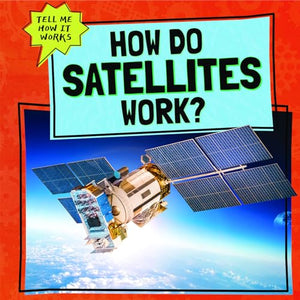 How Do Satellites Work? 