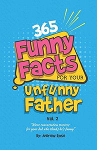 365 Funny Facts For Your Unfunny Father Vol. 2 