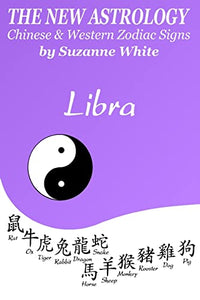 The New Astrology Libra Chinese & Western Zodiac Signs. 