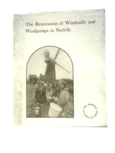 The Restoration of Windmills and Windpumps in Norfolk 