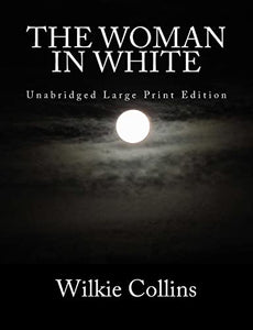 The Woman in White Unabridged Large Print Edition 