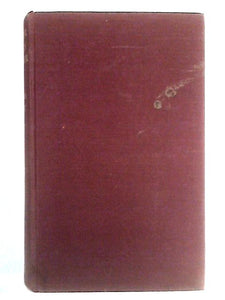 Arthur James Balfour: The Happy Life Of The Politician, Prime Minister, Statesman And Philospher, 1848-1930 