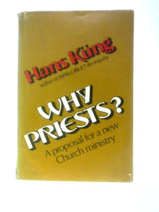 Why Priests? A Proposal For A New Church Ministry 