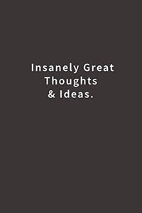 Insanely Great Thoughts & Ideas.: Lined notebook 