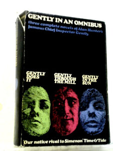 Gently In An Omnibus Three Complete Novels Gently Does It; Gently Through The Mill; Gently In The Sun 