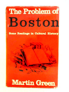 The Problem Of Boston: Some Readings In Cultural History 