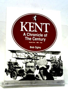 1900-24 Vol.I (Kent: A Chronicle of the Century) 