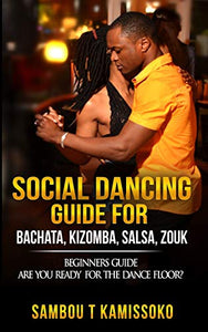 Social Dancing Guide for Bachata, Kizomba, Salsa, Zouk 