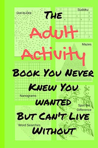 The Adult Activity Book You Never Knew You Wanted But Can't Live Without 