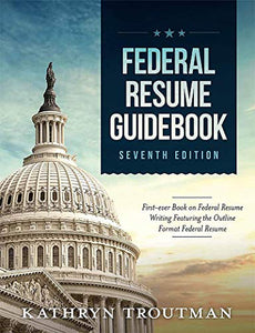 Federal Resume Guidebook, 7th Ed 