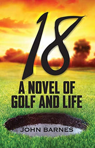 18: A Novel of Golf and Life 