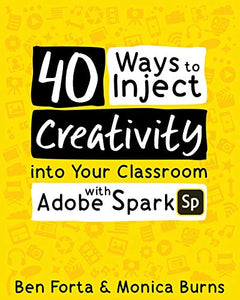 40 Ways to Inject Creativity into Your Classroom with Adobe Spark 