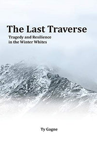 The Last Traverse; Tragedy and Resilience in the Winter Whites 