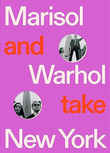 Marisol and Warhol Take New York 