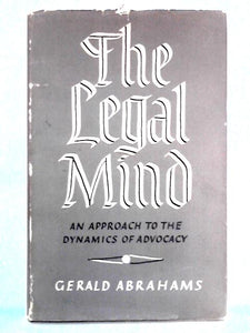 The Legal Mind: An Approach to the Dynamics of Advocacy 