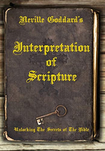 Neville Goddard's Interpretation of Scripture 