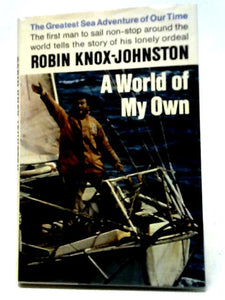 A World Of My Own: The Single-Handed, Non-Stop Circumnavigation Of The World In Suhaili 