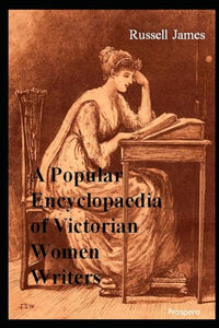 A Popular Encyclopaedia of Victorian Women Writers 