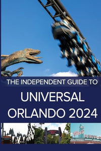 The Independent Guide to Universal Orlando 2024 