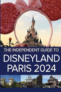 The Independent Guide to Disneyland Paris 2024 