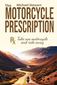 The Motorcycle Prescription 