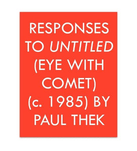 Responses to Untitled (Eye with Comet) (c.1985) by Paul Thek 