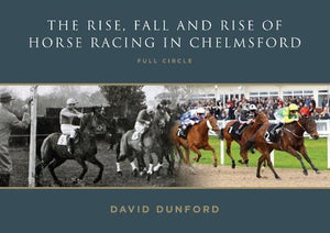 The RISE, FALL AND RISE OF HORSE RACING IN CHELMSFORD 