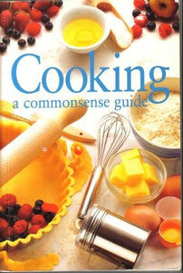 Cooking  A Commonsense Guide Common Sense 