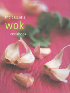 The Essential Wok Cookbook 