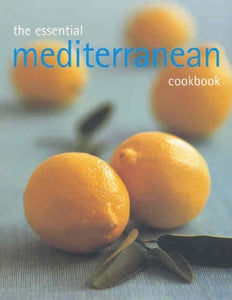 The Essential Mediterranean Cookbook 