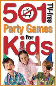 501 TV-free Party Games for Kids 