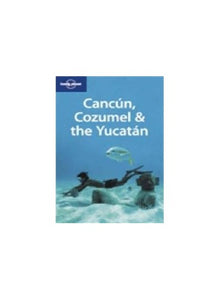 Cancun, Cozumel and the Yucatan 