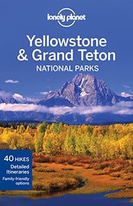 Lonely Planet Yellowstone and Grand Teton National Parks 