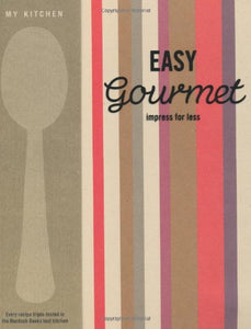 My Kitchen: Easy Gourmet 