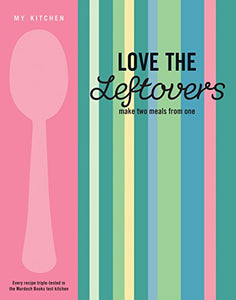 My Kitchen: Love the Leftovers 